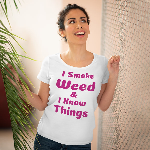 I Smoke Weed & I Know Things Organic Lover Women's T-shirt
